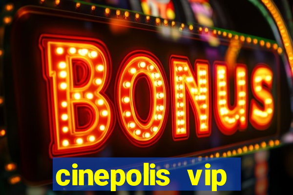 cinepolis vip parque shopping